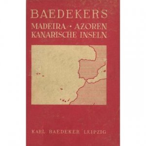 Madeira, Kanarische Inseln, Azoren, Westküste von Marokko Handbuch für Reisende