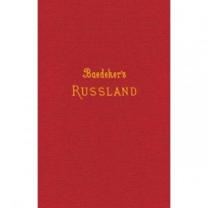 Russland nebst Teheran, Port Arthur, Peking Handbuch für Reisende