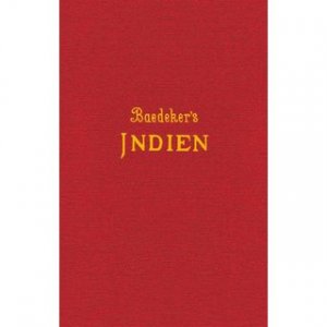 Indien, Ceylon,Vorderindien, Birma, die Malayische Halbinsel, Siam und Java Handbuch für Reisende