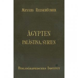 Ägypten, Palästina und Syrien - Meyers Reisebücher