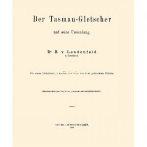 gebrauchtes Buch – Lendenfeld, Robert Ignaz Lendlmayer Edler von – Der Tasman-Gletscher und seine Umrandung