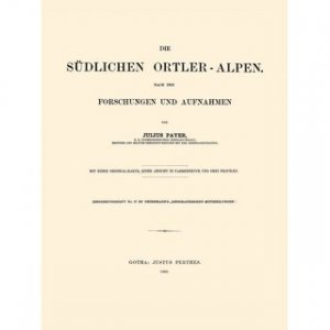 gebrauchtes Buch – Julius Payer – Die südlichen Ortler-Alpen nach Forschungen und Aufnahmen