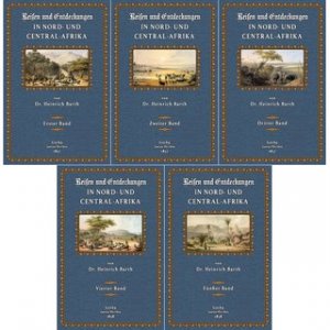 Reisen und Entdeckungen in Nord- und Centralafrika in den Jahren 1849-1855 (5 Bände) Tagebuch seiner im Auftrag der Brittischen Regierung unternommenen […]