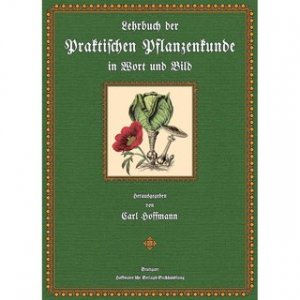 Lehrbuch der praktischen Pflanzenkunde in Wort und Bild für Schule und Haus, für Gebildete aller Stände. Mit 60 colorierten Tafeln ca 20% gegenüber dem […]