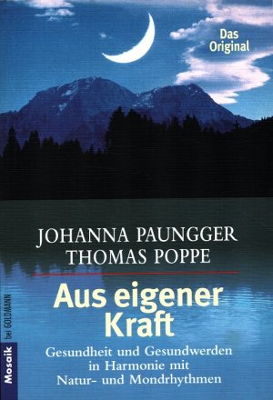 Aus eigener Kraft : Gesundheit und Gesundwerden in Harmonie mit Natur- und Mondrhythmen. Ill. von Hildegard Klepper-Paar / Goldmann ; 13972 : Mosaik