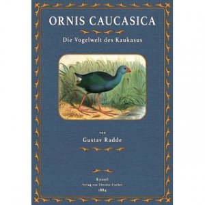 Ornis Caucasica - Die Vogelwelt des Kaukasus