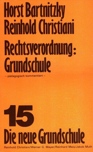 Rechtsverordnung Grundschule : pädagogisch kommentiert. / Die neue Grundschule ; Bd. 15