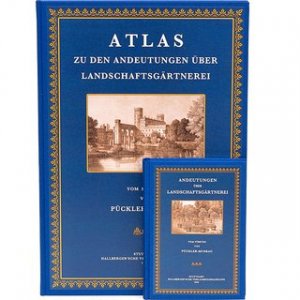 Andeutungen über Landschaftsgärtnerei (Atlas und Textband) verbunden mit der Beschreibung ihrer praktischen Anwendung in Muskau