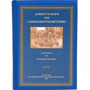 gebrauchtes Buch – Pückler-Muskau, Fürst Hermann Ludwig Heinrich von – Andeutungen über Landschaftsgärtnerei verbunden mit der Beschreibung ihrer praktischen Anwendung in Muskau Mit einer Widmung für Prinz Carl von Preussen