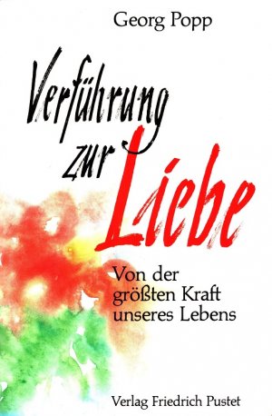 gebrauchtes Buch – Georg Popp – Verführung zur Liebe : Von der grössten Kraft unseres Lebens