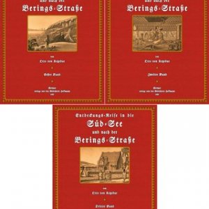 Entdeckungs-Reise in die Süd-See und nach der Berings-Straße (3 Bände) zur Erforschung einer nordöstlichen Durchfahrt unternommen in den Jahren 1815, […]