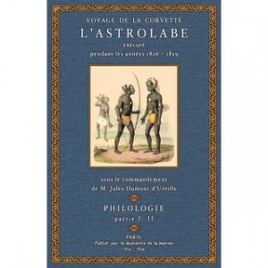 Philologie - Voyage de la Corvette l’Astrolabe exécuté pendant les années 1826-1829 Sous le commandement de M. Jules Dumont-d’Urville, Capitaine de Vaisseau