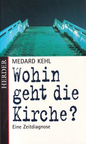 gebrauchtes Buch – Medard Kehl – Wohin geht die Kirche? : Eine Zeitdiagnose.