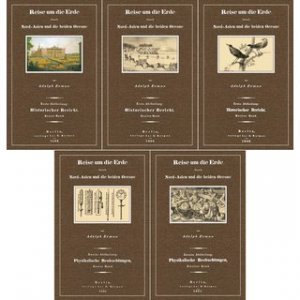 Reise um die Erde durch Nord-Asien (5 Bände) und die beiden Oceane in den Jahren 1828, 1829 und 1830