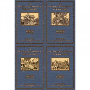 Die preussische Expedition nach Ost-Asien 1859-1862 (4 Bände) Nach amtlichen Quellen