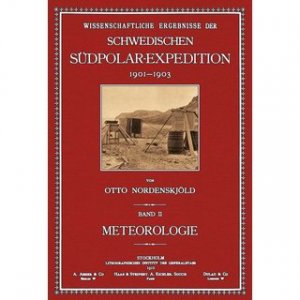 Meteorologie Wissenschaftliche Ergebnisse der schwedischen Südpolar-Expedition von 1901-1903