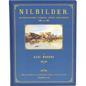 Nilbilder - Naturaufnahmen während zweier Orientreisen 1862 und 1865 24 Facsimiles nach Aquarellen