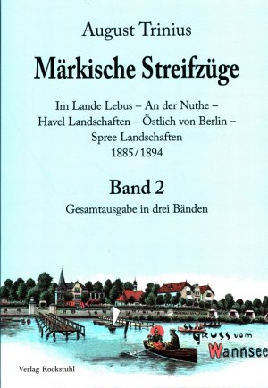 Märkische Streifzüge Band 2: Im Lande Lebus, An der Nuthe, Havel-Landschaften, Östlich von Berlin, Spree-Landschaften 1885/1894