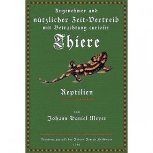 Angenehmer und nützlicher Zeit-Vertreib - Reptilien Herpetologische Tafeln mit Betrachtung curioser Vorstellungen allerhand kriechender, fliegender und […]