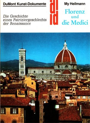 gebrauchtes Buch – My Heilmann – Florenz und die Medici : Ein Begleiter durch das Florenz der Renaissance. DuMont-Dokumente : DuMont-Kunst-Reiseführer