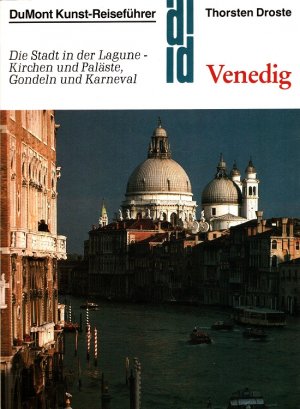 gebrauchtes Buch – Thorsten Droste – Venedig : Die Stadt in der Lagune - Kirchen und Paläste, Gondeln und Karneval. Kunst-Reiseführer in der Reihe DuMont-Dokumente