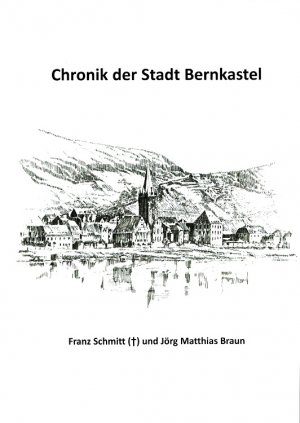 neues Buch – Schmitt, Franz und Jörg Matthias Braun – Die Chronik der Stadt Bernkastel