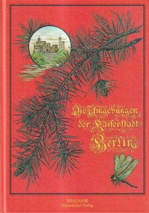 Die Umgebungen der Kaiserstadt Berlin in Wort und Bild. Mit Illustrationen von Adolph Menzel ... / Historische Bibliothek.