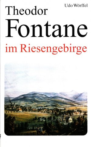 gebrauchtes Buch – Udo Wörffel – Theodor Fontane im Riesengebirge.