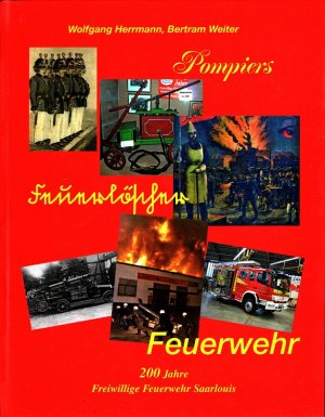 Pompiers - Feuerlöscher - Feuerwehr - 200 Jahre Freiwillige Feuerwehr Saarlouis Förderverein der Freiwilligen Feuerwehr Saarlouis