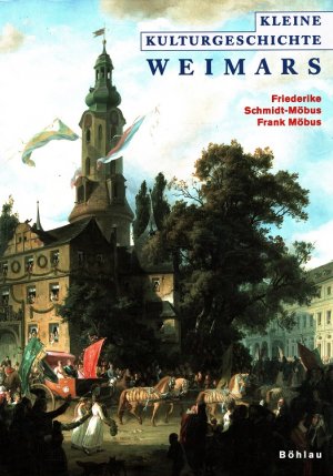 gebrauchtes Buch – Schmidt-Möbus, Friederike und Frank Möbus – Kleine Kulturgeschichte Weimars. Unter Mitarbeit von Tobias Dünow.