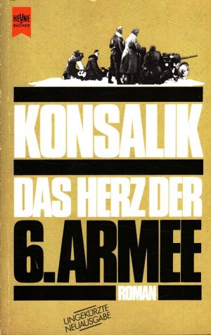 gebrauchtes Buch – Konsalik, Heinz G – Das Herz der 6. Armee Heyne-Bücher / 1 / Heyne allgemeine Reihe ; Nr. 564