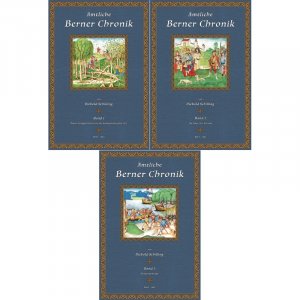 Amtliche Berner Chronik (3 Bände) - Faksimile der Handschrift des 15. Jahrhunderts Von der Berner Frühgeschichte bis zu den Burgunderkriegen