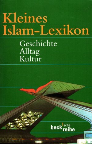 gebrauchtes Buch – Ralf Elger – Kleines Islam-Lexikon : Geschichte, Alltag, Kultur. Unter Mitarb. von Friederike Stolleis / Beck'sche Reihe ; 1430