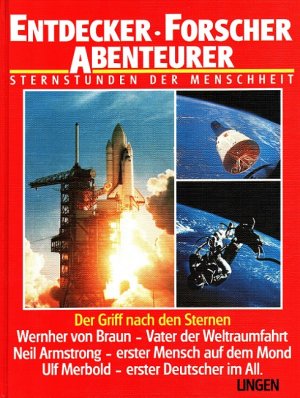 Der Griff nach den Sternen : Wernher von Braun - Vater der Weltraumfahrt ; Neil Armstrong - erster Mensch auf dem Mond ; Ulf Merbold - erster Deutscher […]