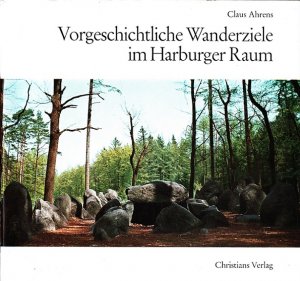 gebrauchtes Buch – Claus Ahrens – Vorgeschichtliche Wanderziele im Harburger Raum. [Fotos: Claus Ahrens. Zeichn.: Maria Gätjens ...] / Veröffentlichungen des Helms-Museums ; Nr. 31