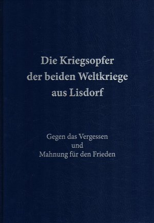 Die Kriegsopfer der beiden Weltkriege aus Lisdorf : Gegen das Vergessen und Mahnung für den Frieden.