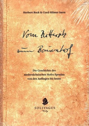 gebrauchtes Buch – Bock, Herbert und Cord-Hilmer Isern – Vom Rittersitz zum Bauernhof : Die Geschichte des niedersächsischen Hofes Spradau von den Anfängen bis heute.