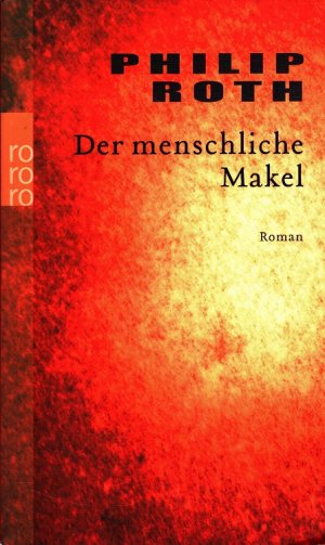 gebrauchtes Buch – Philip Roth – Der menschliche Makel Aus dem Amerikanischen von Dirk van Gunsteren / Rororo ; 23165.