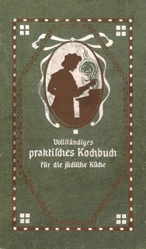 Vollständiges praktisches Kochbuch für die jüdische Küche : Selbstgeprüfte und bewährte Rezepte zur Bereitung aller Speisen, Backwerke, Getränke und alles Eingemachte, für die gewöhnliche und die feinere Küche von Witwe Joseph Gumprich, geb. Meyer in Trier / nebst Abhandlung über Hygiene der Speisegesetze und allgemeine Diätregeln für Gesunde und Magenkranke von P. Münz