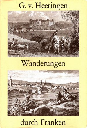 gebrauchtes Buch – Heeringen, Gustav von – Wanderungen durch Franken. Das malerische und romantische Deutschland ; Bd. 3