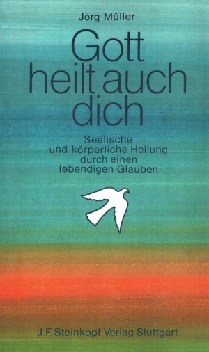 gebrauchtes Buch – Jörg Müller – Gott heilt auch dich : Seelische und körperliche Heilung durch einen lebendigen Glauben.