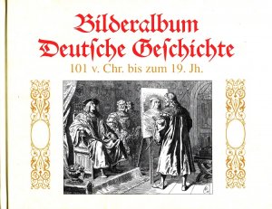 gebrauchtes Buch – Bülau, Friedrich, Heinrich Bernhard Christian Brandes und Theodor Flathe – Deutsche Geschichte in Bildern : Bilderalbum deutsche Geschichte 101 v. Chr. bis zum 19. Jahrhundert