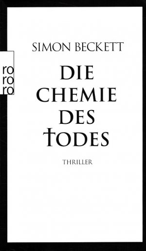 gebrauchtes Buch – Simon Beckett – Die Chemie des Todes Aus dem Englischen übersetzt von Andree Hesse / Rororo ; 24197.