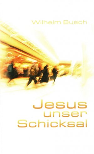 gebrauchtes Buch – Wilhelm Busch – Jesus unser Schicksal.