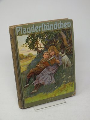 Plauderstündchen - Eine Festgabe zur Unterhaltung und Belehrung für Kinder von 8-12 Jahren