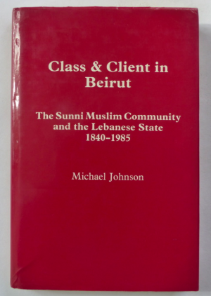 gebrauchtes Buch – Michael Johnson – CLASS & CLIENT IN BEIRUT - the sunni muslim community and the lebanese state 1840-1985