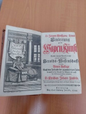 Einleitung zu der Wapen-Kunst. Nebst einem Vorbericht von der gesammten Herolds-Wissenschaft. In dieser neuen Auflage nach dem Zustande der gegenwärtigen […]