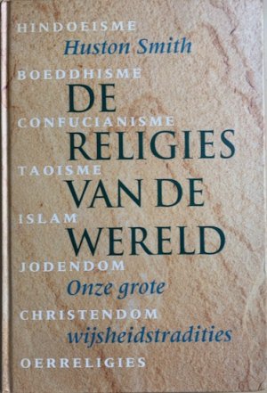 gebrauchtes Buch – Huston Smith – DE RELIGIES VAN DE WERELD. Onze grote wijsheidstradities. gebrauchtes Buch – Huston Smith – DE RELIGIES VAN DE WERELD. Onze grote wijsheidstradities.