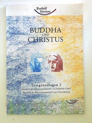 Buddha und Christus - Textgrundlagen 2: Abschriften der Klartextnachschriften von Mathilde Scholl und Clara Michels