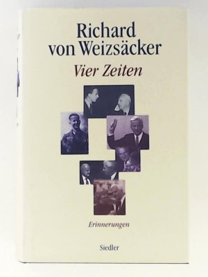 gebrauchtes Buch – Weizsäcker, Richard von, Weizsäcker, Richard Freiherr v – Vier Zeiten. Erinnerungen